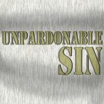 UNPARDONABLE-SIN